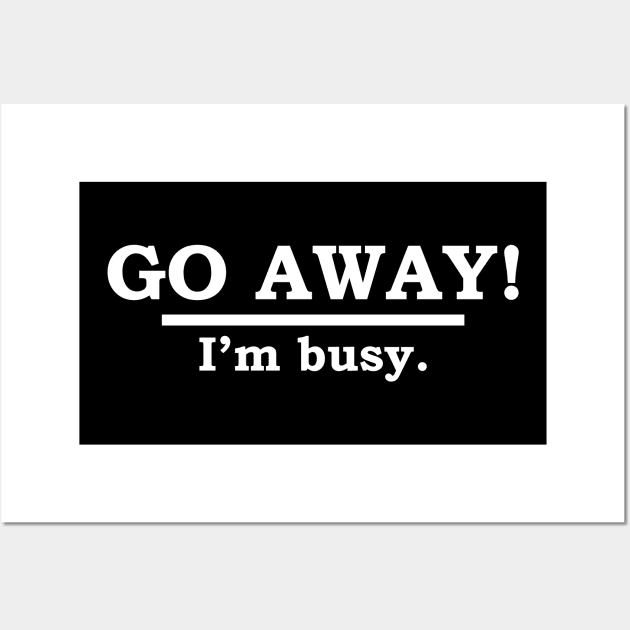 GO AWAY! I'm busy. Wall Art by NerdWordApparel